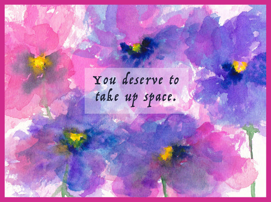 "You Deserve To Take Up Space" Sticker